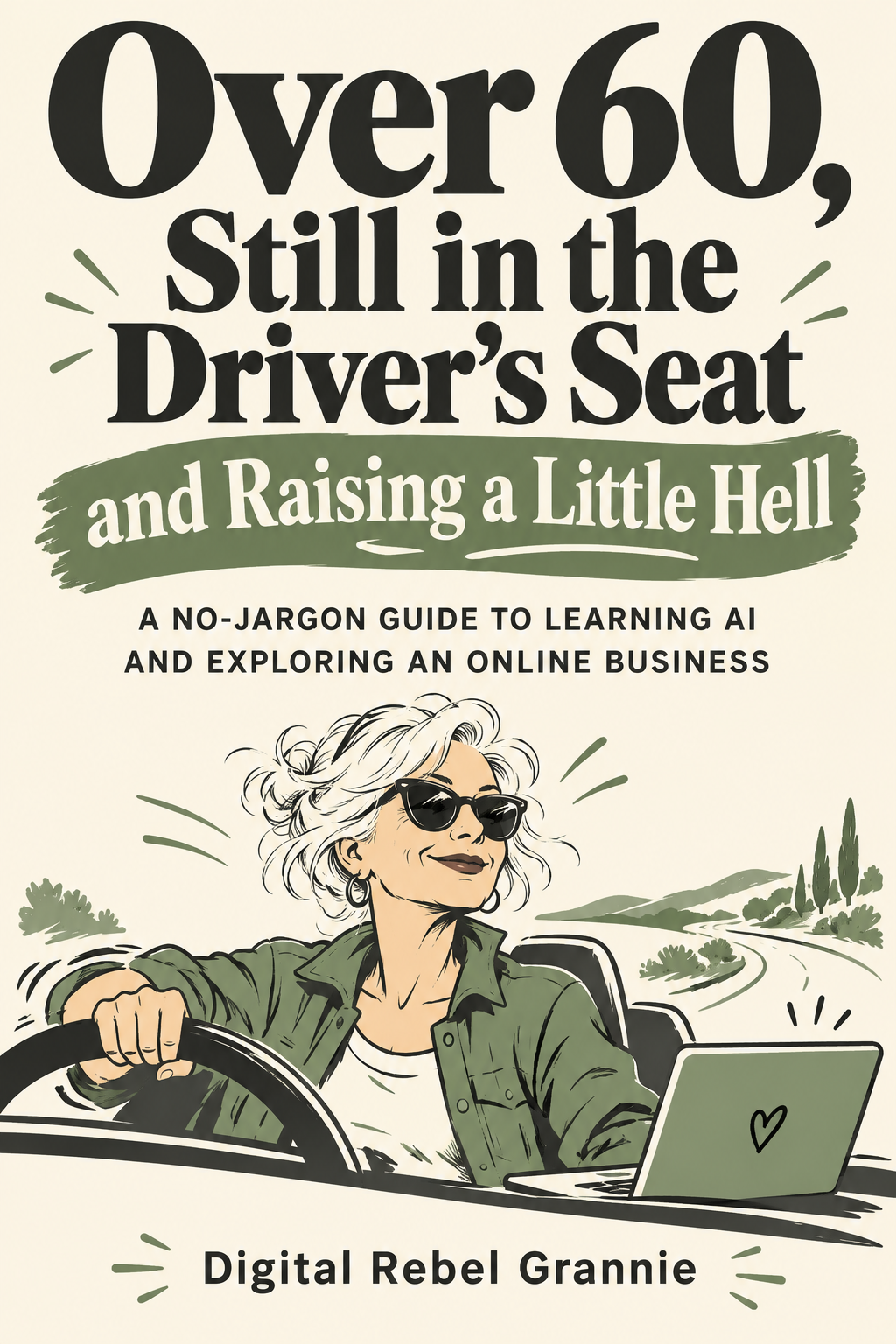 Ebook cover: Over 60, Still in the Driver’s Seat—and Raising a Little Hell